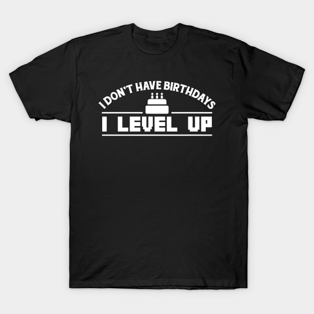 BIRTHDAYS? I LEVEL UP T-Shirt by Mariteas